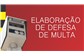 Elaboração de Defesa de Multa